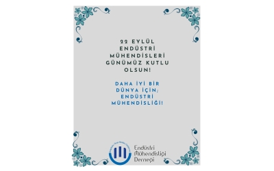 ENDÜSTRİ MÜHENDİSLERİ GÜNÜMÜZ KUTLU OLSUN!